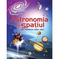 Astronomia si spatiul pe intelesul celor mici