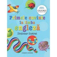 Primele cuvinte in limba engleza. Dictionar ilustrat Oxford